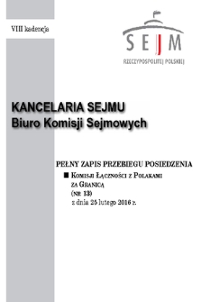 Pełny Zapis Przebiegu Posiedzenia Komisji Łączności z Polakami za Granicą (nr 13) z dnia 25 lutego 2016 r.