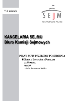 Pełny Zapis Przebiegu Posiedzenia Komisji Łączności z Polakami za Granicą (nr 26) z dnia 9 czerwca 2016 r.