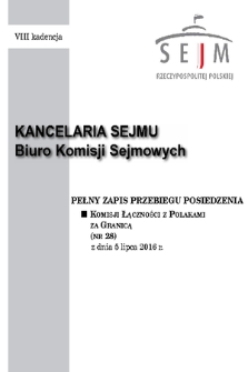 Pełny Zapis Przebiegu Posiedzenia Komisji Łączności z Polakami za Granicą (nr 28) z dnia 5 lipca 2016 r.
