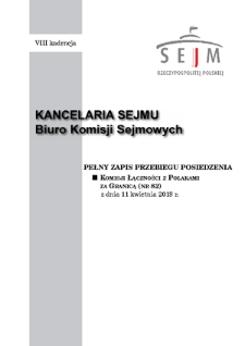 Pełny Zapis Przebiegu Posiedzenia Komisji Łączności z Polakami za Granicą (nr 82) z dnia 11 kwietnia 2018 r.
