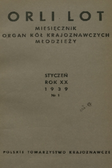 Orli Lot : miesięcznik : organ Kół Krajoznawczych Młodzieży. R.20, 1939, nr 1