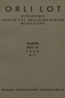 Orli Lot : miesięcznik : organ Kół Krajoznawczych Młodzieży. R.20, 1939, nr 3