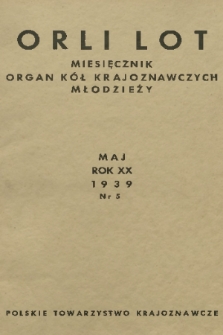Orli Lot : miesięcznik : organ Kół Krajoznawczych Młodzieży. R.20, 1939, nr 5