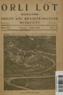 Orli Lot : miesięcznik : organ Kół Krajoznawczych Młodzieży. R.21, 1947, nr 1-2