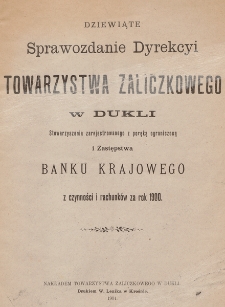 Dziewiąte Sprawozdanie Dyrekcyi Towarzystwa Zaliczkowego w Dukli : z czynności i rachunków za rok 1900