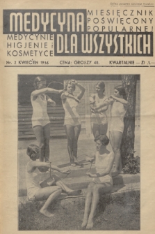 Medycyna dla Wszystkich : miesięcznik poświęcony popularnej medycynie, higjenie i kosmetyce. [R.1], 1936, nr 2