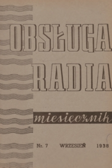 Obsługa Radia : miesięcznik ilustrowany dla handlu radiowego. 1938, nr 7