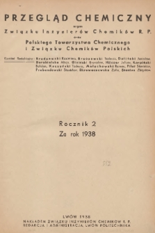 Przegląd Chemiczny : organ Zwązku Inżynierów Chemików R. P. oraz Polskiego Towarzystwa Chemicznego i Związku Chemików Polskich. R.2, 1938, Spis