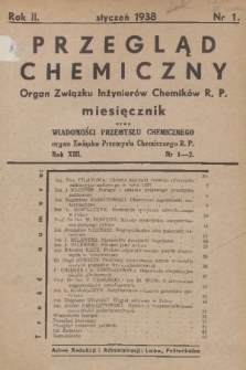 Przegląd Chemiczny : organ Związku Inżynierów Chemików R. P. R.2, 1938, nr 1