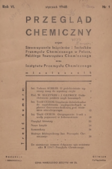 Przegląd Chemiczny : organ Stowarzyszenia Inżynierów i Techników Przemysłu Chemicznego w Polsce, Polskiego Towarzystwa Chemicznego oraz Instytutu Przemysłu Chemicznego. R.6, 1948, nr 1