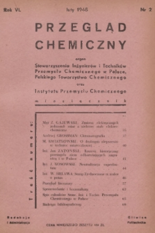 Przegląd Chemiczny : organ Stowarzyszenia Inżynierów i Techników Przemysłu Chemicznego w Polsce, Polskiego Towarzystwa Chemicznego oraz Instytutu Przemysłu Chemicznego. R.6, 1948, nr 2