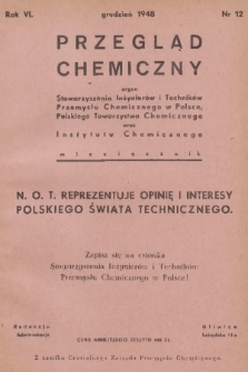 Przegląd Chemiczny : organ Stowarzyszenia Inżynierów i Techników Przemysłu Chemicznego w Polsce, Polskiego Towarzystwa Chemicznego oraz Instytutu Chemicznego. R.6, 1948, nr 12