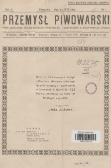 Przemysł Piwowarski : organ Centralnego Związku Przemysłu Piwowarskiego i Słodowniczego w Rzeczypospolitej Polskiej. R.6, 1928, № 1