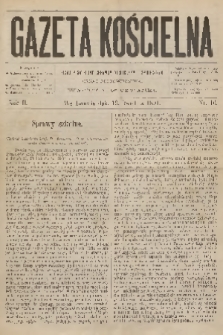 Gazeta Kościelna : pismo poświęcone sprawom kościelnym i społecznym : organ duchowieństwa. R.2, 1894, nr 16