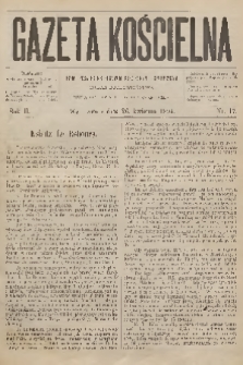 Gazeta Kościelna : pismo poświęcone sprawom kościelnym i społecznym : organ duchowieństwa. R.2, 1894, nr 17