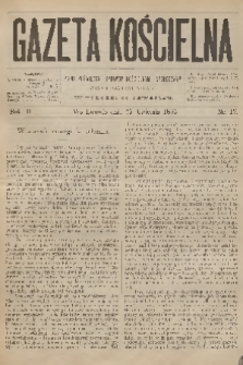 Gazeta Kościelna : pismo poświęcone sprawom kościelnym i społecznym : organ duchowieństwa. R.3, 1895, nr 17