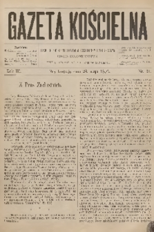 Gazeta Kościelna : pismo poświęcone sprawom kościelnym i społecznym : organ duchowieństwa. R.3, 1895, nr 21