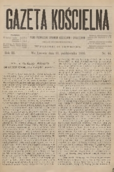 Gazeta Kościelna : pismo poświęcone sprawom kościelnym i społecznym : organ duchowieństwa. R.3, 1895, nr 44