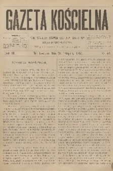 Gazeta Kościelna : pismo poświęcone sprawom kościelnym i społecznym : organ duchowieństwa. R.3, 1895, nr 47