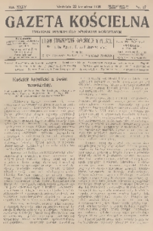 Gazeta Kościelna : tygodnik poświęcony sprawom kościelnym : organ stowarzyszeń kapłańskich w Polsce. R.35, 1928, nr 17