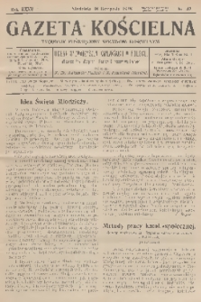 Gazeta Kościelna : tygodnik poświęcony sprawom kościelnym : organ stowarzyszeń kapłańskich w Polsce. R.35, 1928, nr 47