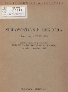 Sprawozdanie Rektora kadencji 1962/1965 przedstawione na posiedzeniu Senatu Politechniki Warszawskiej w dniu 1 września 1965