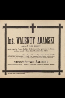 Inż. Walenty Adamski emer. st. radca kolejowy [...] zasnął w Panu dnia 30 października 1924 r. [...]