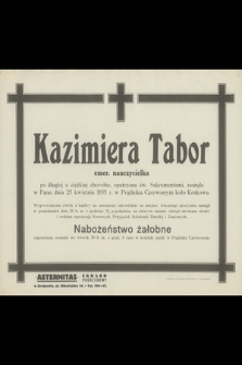 Kazimiera Tabor : emer. nauczycielka [...] zasnęła w Panu dnia 25 kwietnia 1935 r. w Prądniku Czerwonym koła Krakowa
