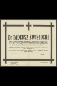 Dr Tadeusz Zwisłocki Żołnierz I. Brygady Legjonów [...], zmarł w Krakowie dnia 15 lutego 1929 r. przeżywszy lat 39