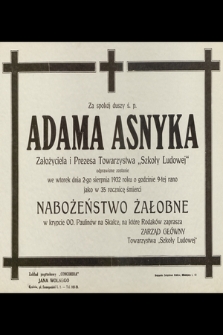 Za spokój duszy ś. p. Adama Asnyka założyciela i Prezesa Towarzystwa Szkoły Ludowej odprawione zostanie we wtorek dnia 2-go sierpnia 1932 roku [...] nabożeństwo żałobne [...]