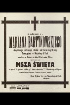 Za spokój duszy ś. p. Mariana Bartynowskiego [...] zmarłego w Krakowie dnia 18 listopada 1936 r. odprawioną zostanie Msza Święta [...]