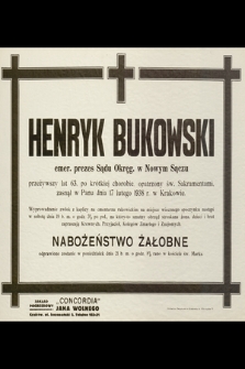 Henryk Bukowski [...] zasnął w Panu dnia 17 lutego 1938 r. w Krakowie [...]