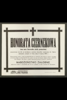Honorata Czernekowa, żona emer. kierownika szkoły powszechnej, przeżywszy lat 42 [...] zasnęła w Panu dnia 17 marca 1938 r.