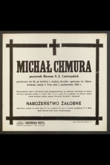Michał Chmura, pracownik Muzeum X. X. Czartoryskich przeżywszy lat 68 [...] zasnął w Panu dnia 5 października 1930 r [...]