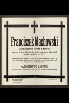 Franciszek Machowski muzyk-kompozytor, obywatel m. Krakowa [...] zasnął w Panu dnia 18 lipca 1929 r.