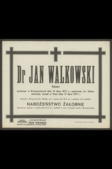 Dr Jan Walkowski lekarz urodzony w Krzeszowicach dnia 21 lipca 1873 r. [...], zasnął w Panu dnia 21 lipca 1937 r.