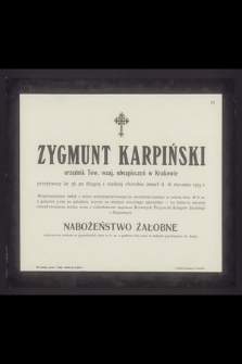 Zygmunt Karpiński urzędnik Tow. wzaj. ubezpieczeń w Krakowie przeżywszy lat 36 [...] zmarł d. 16 stycznia 1913 r. [...]