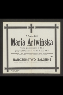 Z Sokalskich Maria Artwińska wdowa po prezydencie m. Kielc przeżywszy lat 75 zasnęła w Panu dnia 13 marca 1948 r. [...]