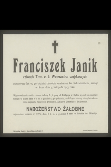 Franciszek Janik członek Tow. c. k. Weteranów wojskowych przeżywszy lat 39 [...] zasnął w Panu dnia 5 listopada 1913 roku [...]