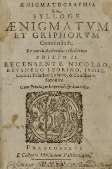 Ænigmatographia Siue Sylloge Ænigmatvm Et Griphorvm Conuiualium Ex variis Auctoribus collectorum [...]