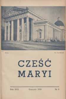 Cześć Maryi : miesięcznik Sodalicyj Marjańskich Uczennic Szkół Średnich. R.17, nr 8 (1939)