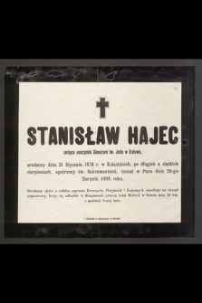 Stanisław Hajec : zastępca nauczyciela Gimnazjum św. Jacka w Krakowie, [...] zasnął w Panu dnia 26-go Sierpnia 1903 roku