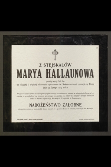 Marya Hallaunowa z Stejskalów [...] zasnęła w Panu dnia 27 lutego 1913 roku
