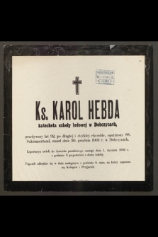 Ks. Karol Hebda : katecheta szkoły ludowej w Dobczycach, [...] zmarł dnia 30. grudnia 1901 w Dobczycach