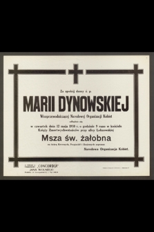 Za spokój duszy ś. p. Marii Dynowskiej, Wiceprzewodniczącej Narodowej Organizacji Kobiet, odbędzie się w czwartek dnia 12 maja 1938 r. [...] Msza św. żałobna [...]
