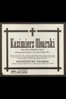 Kazimierz Olearski : emer. profesor Politechniki we Lwowie [...] zasnął w Panu dnia 15 lutego 1936 r.