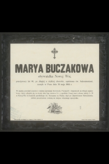 Marya Buczakowa obywatelka Nowej Wsi, przeżywszy lat 80, [...], zasnęła w Panu dnia 30 maja 1904 r.