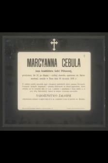 Marcyanna Cebula żona konduktora kolei Północnej, przeżywszy lat 32 [...] zasnęła w Panu dnia 20 stycznia 1903 r.