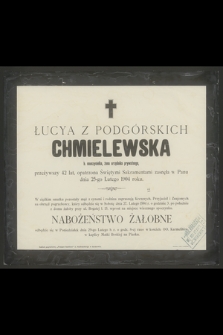 Łucya z Podgórskich Chmielewska b. nauczycielka, żona urzędnika prywatnego przeżywszy 42 lat [...] zasnęła w Panu dnia 25-go Lutego 1904 roku