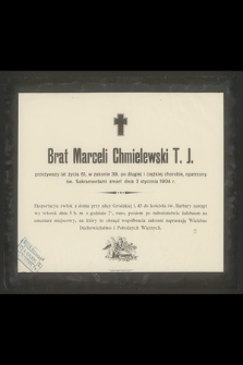 Brat Marceli Chmielewski T. J. przeżywszy lat życia 61 [...] zmarł dnia 3 stycznia 1904 r.